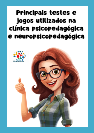 Principais testes e jogos utilizados na clínica psicopedagógica e neuropsicopedagógica