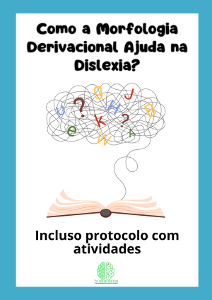 Como a Morfologia Derivacional Ajuda na Dislexia?